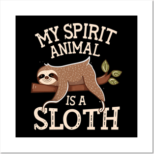 My Spirit Animal is a sloth Posters and Art